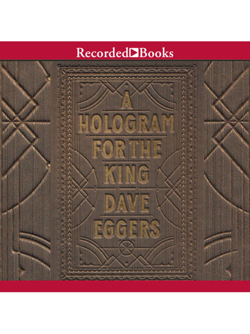 Title details for A Hologram for the King by Dave Eggers - Available